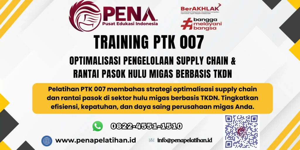 Pelatihan PTK 007 Optimalisasi Supply Chain dan Rantai Pasok Hulu Migas 2026
