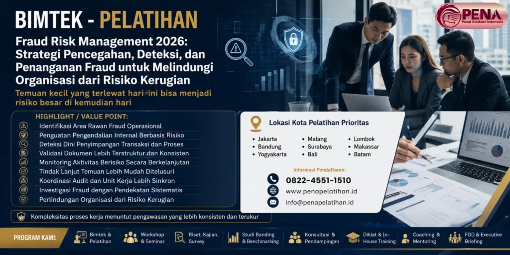 Pelatihan Fraud Risk Management 2026: Strategi Pencegahan, Deteksi, dan Penanganan Fraud untuk Melindungi Organisasi dari Risiko Kerugian