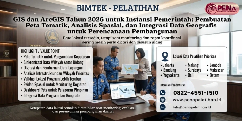 Bimtek GIS dan ArcGIS Tahun 2026 untuk Instansi Pemerintah: Pembuatan Peta Tematik, Analisis Spasial, dan Integrasi Data Geografis untuk Perencanaan Pembangunan