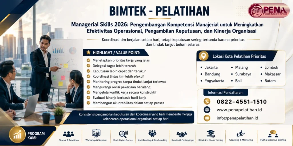 Pelatihan Managerial Skills 2026: Pengembangan Kompetensi Manajerial untuk Meningkatkan Efektivitas Operasional, Pengambilan Keputusan, dan Kinerja Organisasi