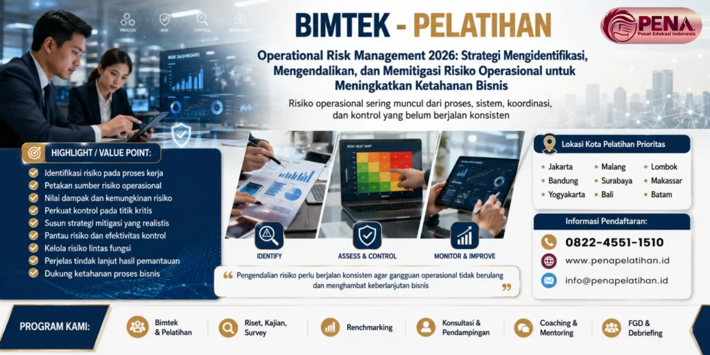 Pelatihan Operational Risk Management 2026: Strategi Mengidentifikasi, Mengendalikan, dan Memitigasi Risiko Operasional untuk Meningkatkan Ketahanan Bisnis