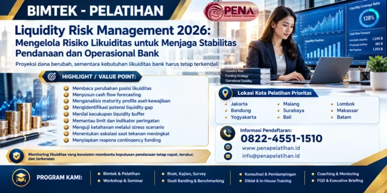Pelatihan Liquidity Risk Management 2026: Mengelola Risiko Likuiditas untuk Menjaga Stabilitas Pendanaan dan Operasional Bank